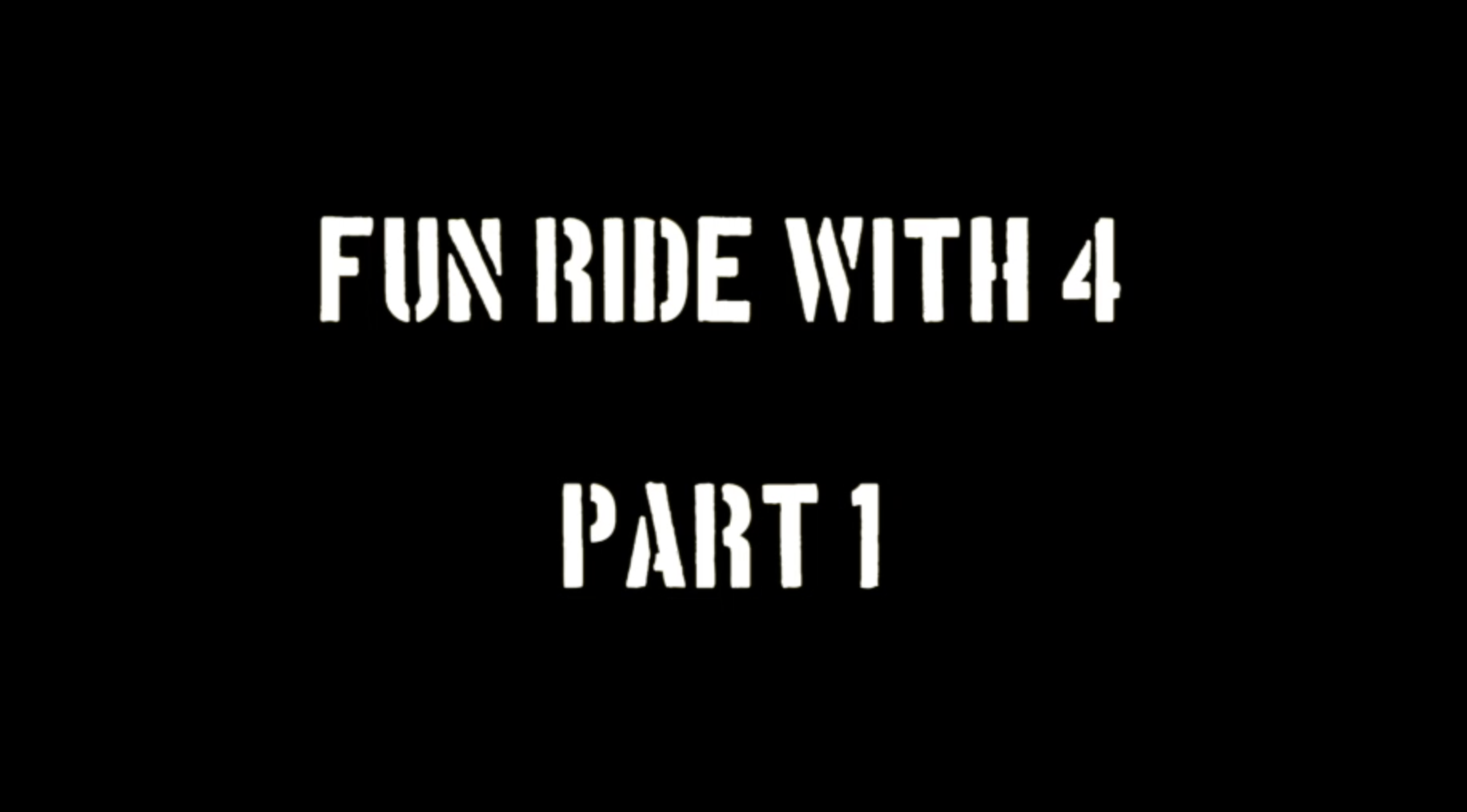FUN RIDE with 4 part1